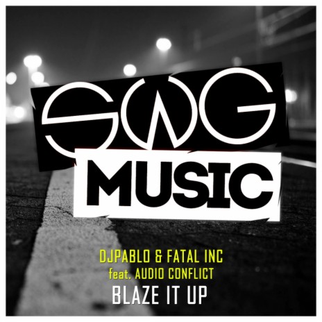 Blaze It Up (Original Mix) ft. Fatal Inc & Audio Conflict cover art
