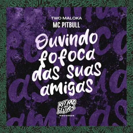 Ouvindo Fofoca das Suas Amigas ft. Two Maloka cover art