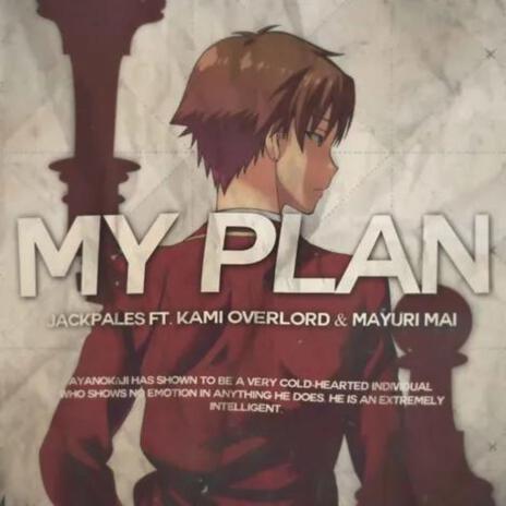 (My Plan) Ayanokoji ft. Kami Overlord & Mayuri Mai cover art