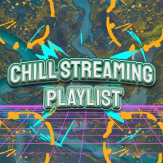 Chill Streaming Playlist
