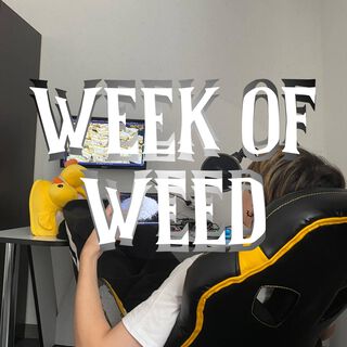 WEEK OF WEED