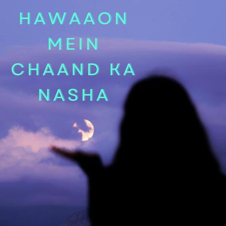 Hawaaon Mein Chaand Ka Nasha cover art
