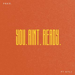 You Ain't Ready ft. Kylie Linton cover art