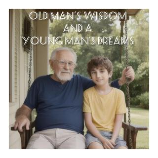 Old mans wisdom and Young mans dreams cover art