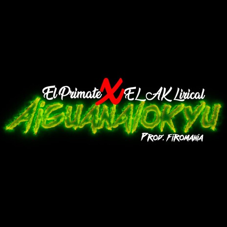 EL PRIMATE KING-AK LIRICAL_ AiguanaloKyu cover art