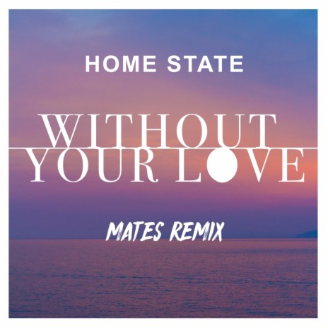 Without Your Love (Mates Remix) cover art