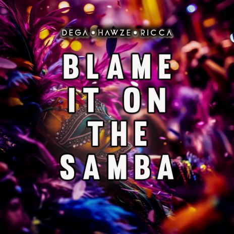 Blame It On The Samba ft. Ricca & Dega cover art