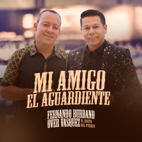Mi Amigo El Aguardiente ft. El Dueto Del Pueblo & Over Vasquez cover art
