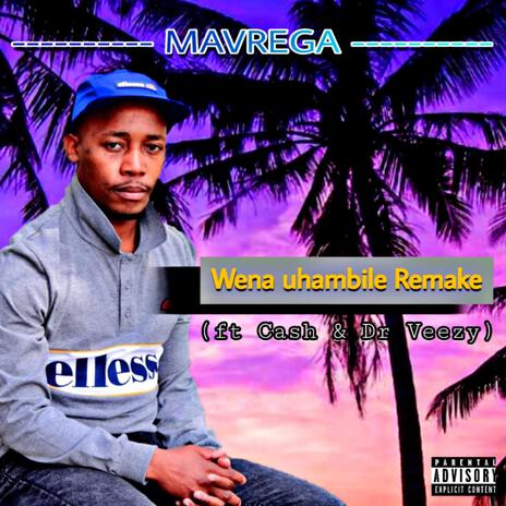 Wena Uhambile Remake ft. Dr Veezy & Cash cover art