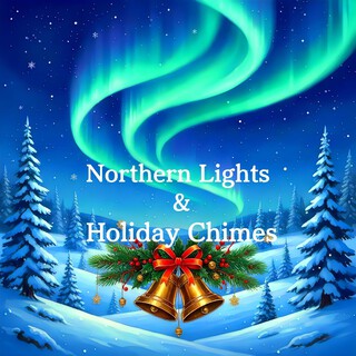 Northern Lights & Holiday Chimes