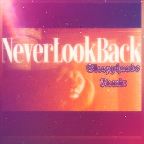 Never Look Back (Sleepyheads Remix) cover art