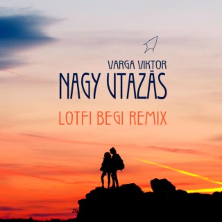 Nagy utazás (Lotfi Begi Remix) cover art