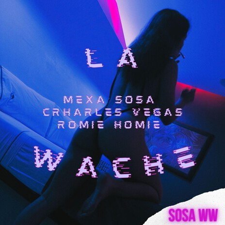 LA WACHE ft. Sosa Worldwide, Charles Vegas & Romi Homie cover art