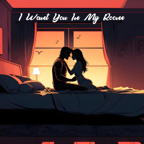 I Want You In My Room cover art