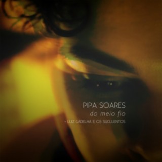 Do Meio Fio ft. Pipa Soares & Os Suculentos cover art