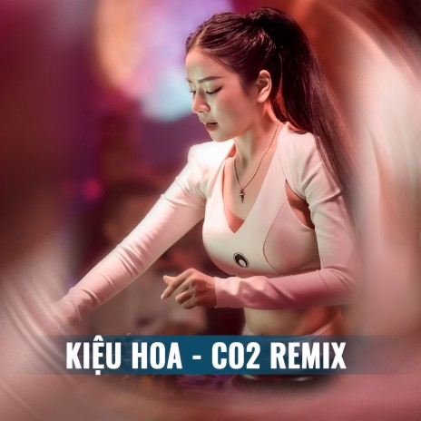 Kiệu Hoa Remix (Short CO2 Remix) ft. CO2 Remix cover art