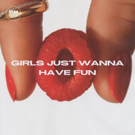 Girls Just Wanna Have Fun ft. Gabby Cox & Lexe cover art