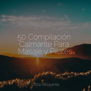 50 Compilación Calmante Para Masaje y Pilates