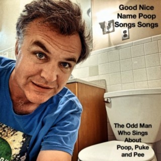 Good Nice Name Poop Songs Songs