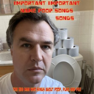 Important Important Name Poop Songs Songs