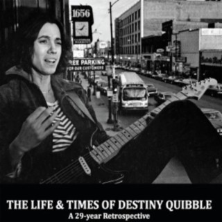 The Life and Times of Destiny Quibble
