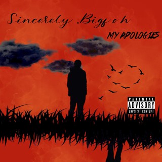 Sincerly, Bigf.o.h (My Apologies)