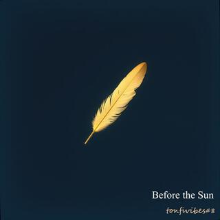 Before the Sun