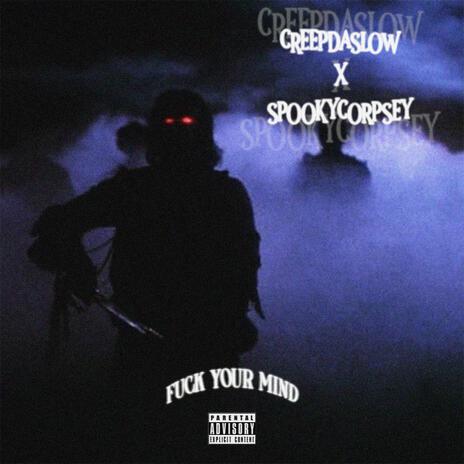 Fuck Your Mind ft. SpookyCorpsey cover art