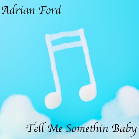 Tell Me Somethin Baby cover art