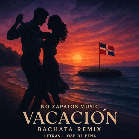 Vacación (Bachata Remix Remix) ft. Bachata Remix