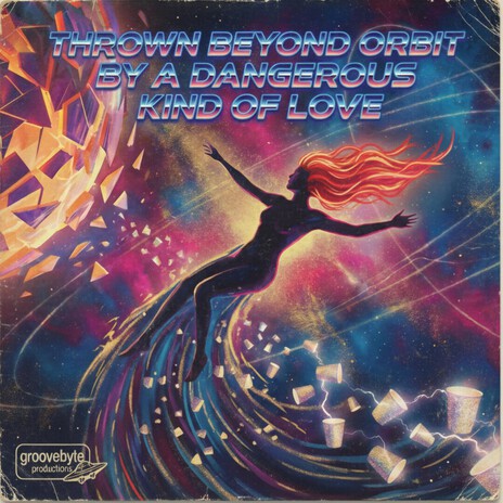 Thrown Beyond Orbit By A Dangerous Kind Of Love cover art
