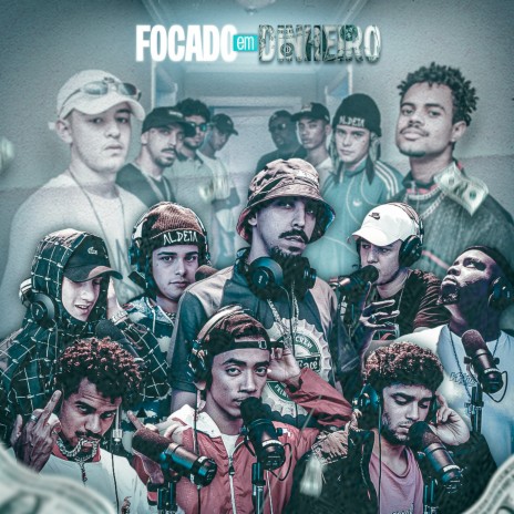 Focado em Dinheiro ft. Andrade, Aldeia Records, Luanzin, Jay Ice, Bob 13, Lonny, WM, DII Ornelas & Greezy