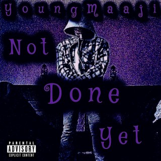 Not Done Yet