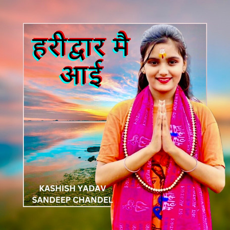 Haridwar Mai Aai ft. Sandeep Chandel cover art