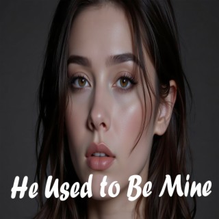 He Used to Be Mine