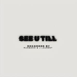 see u till