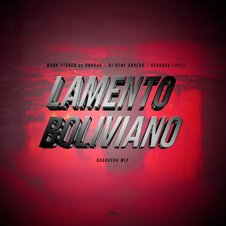 LAMENTO BOLIVIANO (Guaracha Mix) ft. DJ Rene Abrego, Guarak & Gerardo Lopez cover art