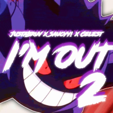 I'm Out 2 ft. Saucyy! & Celest cover art