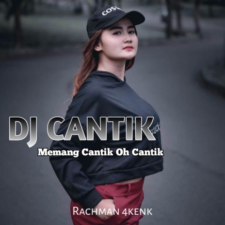DJ Cantik - Memang Cantik Oh Cantik (Remix)