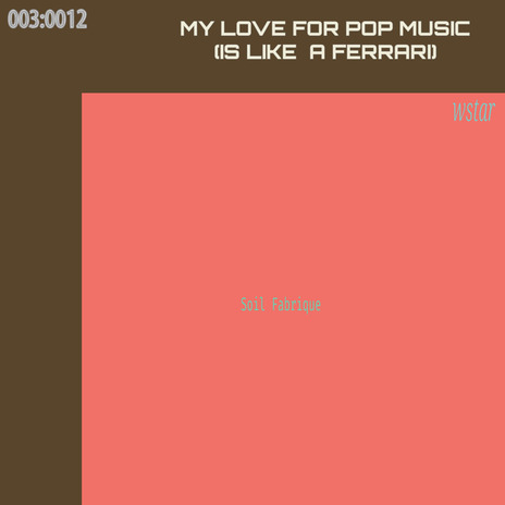 My Love For Pop Music (Is Like A Ferrari) cover art