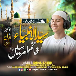 Syed Ul Ambiya Khatam Ul Mursaleen (Naat)