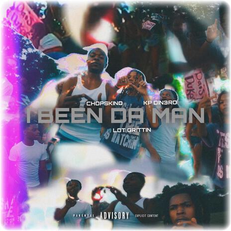 I Been Da Man ft. ChopSkino & Lot Grittin cover art