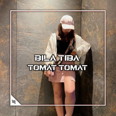 BILA TIBA TOMAT TOMAT (Remix) cover art