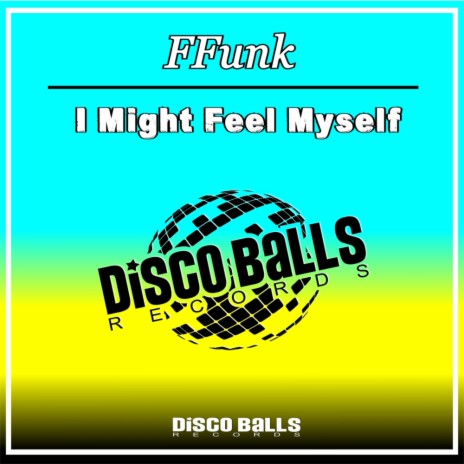 I Might Feel Myself (Original Mix) cover art