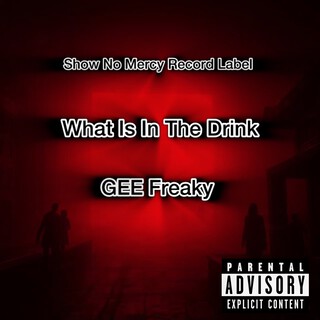 What Is In The Drink ft. Show No Mercy Record Label cover art