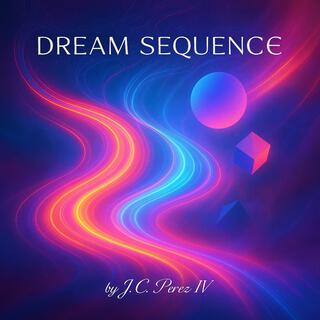 Dream Sequence