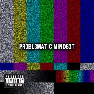 PR0BL3MATIC MINDS3T