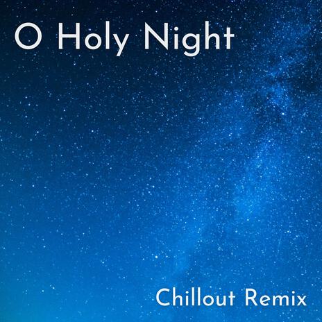 O Holy Night (Chillout Remix) cover art