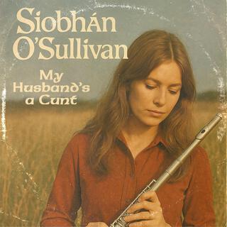 My Husband's A Cunt (1979) ft. Siobhan O'Sullivan