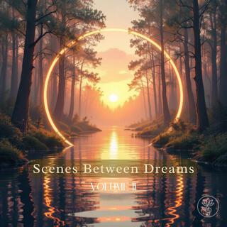 Scenes between Dreams, Vol. 2
